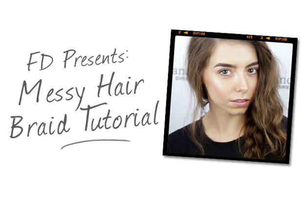 FD Presents: Messy Hair Braid Tutorial